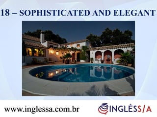 18 – SOPHISTICATED AND ELEGANT
www.inglessa.com.br
 