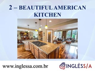 2 – BEAUTIFULAMERICAN
KITCHEN
www.inglessa.com.br
 