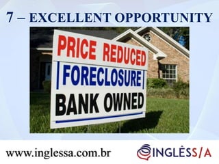 7 – EXCELLENT OPPORTUNITY
www.inglessa.com.br
 