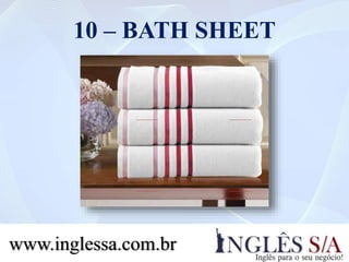 10 – BATH SHEET
www.inglessa.com.br
 