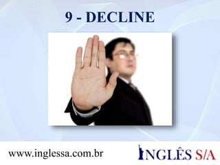 9 - DECLINE
www.inglessa.com.br
 