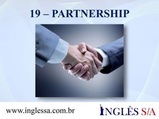 19 – PARTNERSHIP
www.inglessa.com.br
 