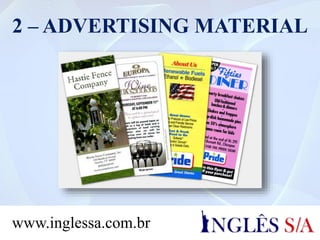 2 – ADVERTISING MATERIAL
www.inglessa.com.br
 