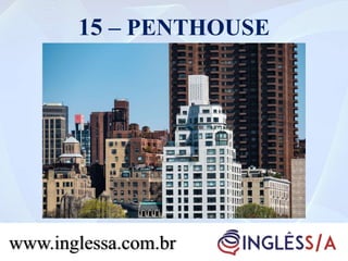 15 – PENTHOUSE
www.inglessa.com.br
 