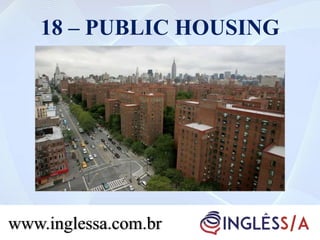 18 – PUBLIC HOUSING
www.inglessa.com.br
 