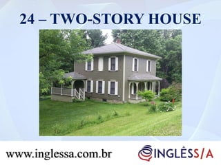 24 – TWO-STORY HOUSE
www.inglessa.com.br
 