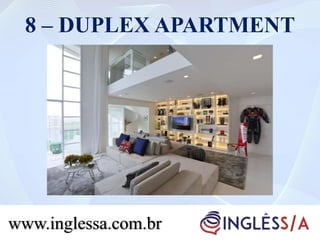 8 – DUPLEX APARTMENT
www.inglessa.com.br
 