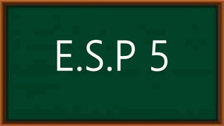 E.S.P 5
 
