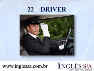 22 – DRIVER
www.inglessa.com.br