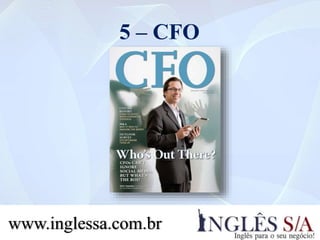 5 – CFO
www.inglessa.com.br