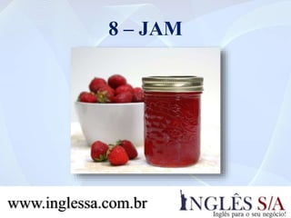 8 – JAM
www.inglessa.com.br