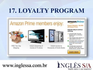 17. LOYALTY PROGRAM
www.inglessa.com.br
 