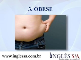 3. OBESE
www.inglessa.com.br
 