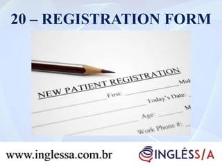 20 – REGISTRATION FORM
www.inglessa.com.br
 
