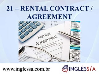21 – RENTAL CONTRACT /
AGREEMENT
www.inglessa.com.br
 