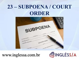 23 – SUBPOENA / COURT
ORDER
www.inglessa.com.br
 
