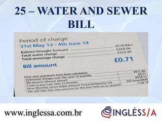 25 – WATER AND SEWER
BILL
www.inglessa.com.br
 