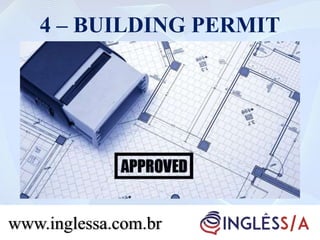 4 – BUILDING PERMIT
www.inglessa.com.br
 