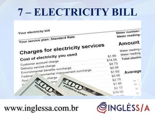 7 – ELECTRICITY BILL
www.inglessa.com.br
 