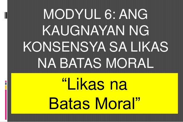 Ano Ang Likas Na Batas Moral Esp 9 - nangsapina