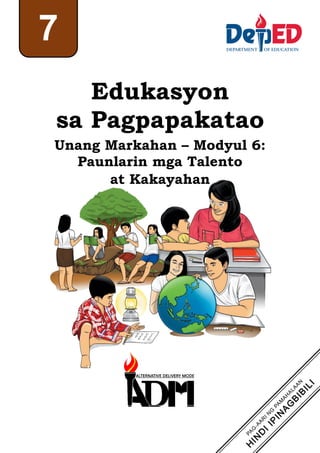 Edukasyon
sa Pagpapakatao
Unang Markahan – Modyul 6:
Paunlarin mga Talento
at Kakayahan
7
 