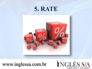 5. RATE
www.inglessa.com.br
 