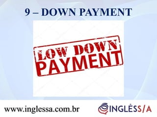 9 – DOWN PAYMENT
www.inglessa.com.br
 