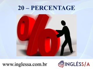 20 – PERCENTAGE
www.inglessa.com.br
 