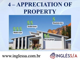 4 – APPRECIATION OF
PROPERTY
www.inglessa.com.br
 