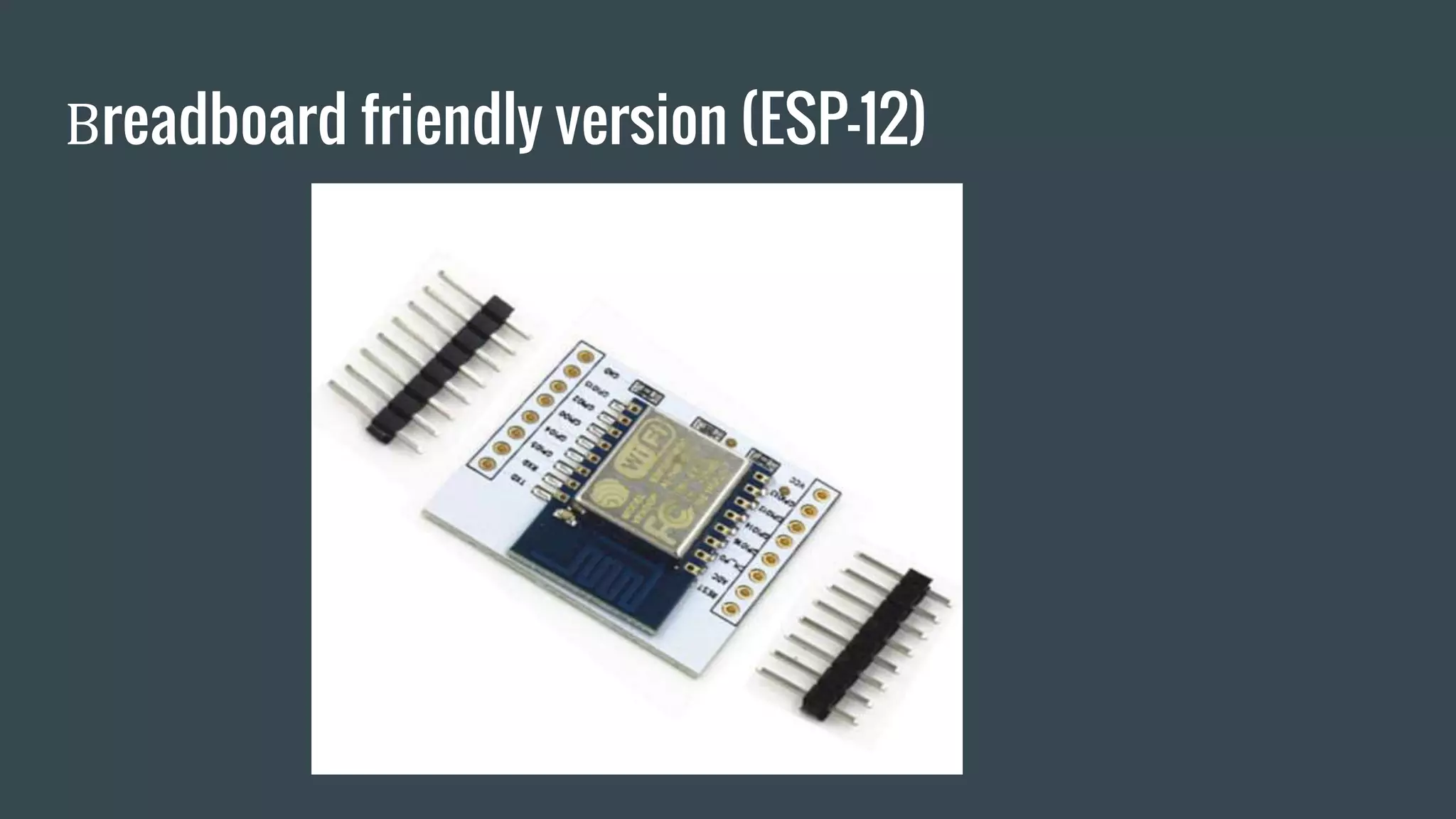 Βreadboard friendly version (ESP-12)
 