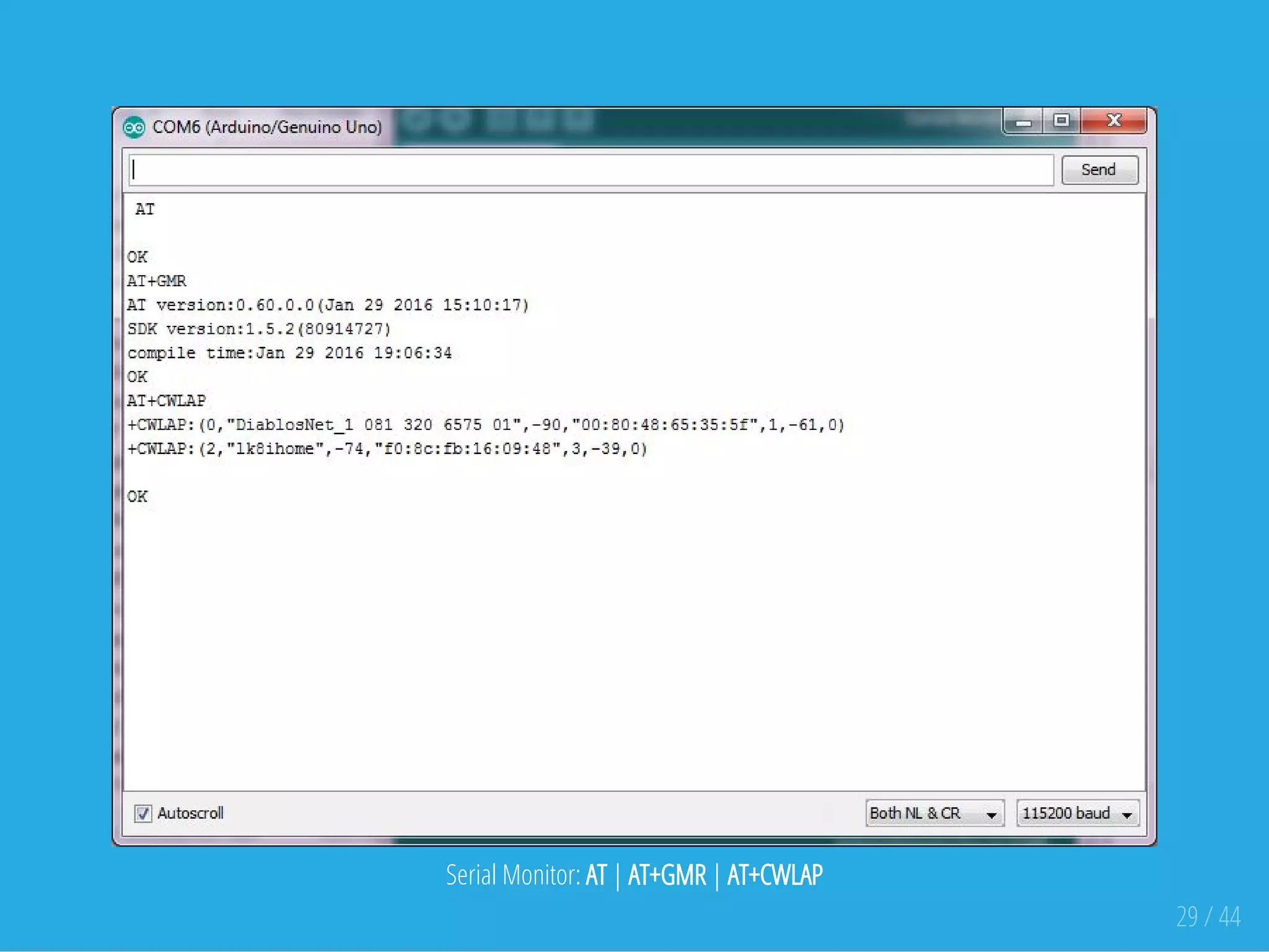  
Serial Monitor: AT | AT+GMR | AT+CWLAP
29 / 44
 