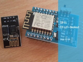 13 / 44
ESP-01
ESP-12F + Breakout
IDR 50k & IDR 90k
 
