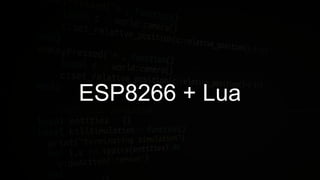 ESP8266 + Lua
 