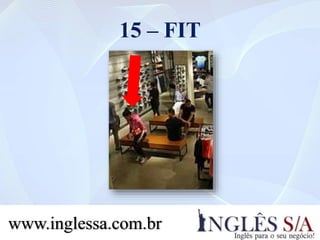 15 – FIT
www.inglessa.com.br
 