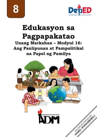 Edukasyon sa
Pagpapakatao
Unang Markahan – Modyul 16:
Ang Panlipunan at Pampolitikal
na Papel ng Pamilya
8
 