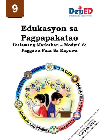 Edukasyon sa
Pagpapakatao
Ikalawang Markahan – Modyul 6:
Paggawa Para Sa Kapuwa
9
 