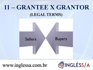 11 – GRANTEE X GRANTOR
www.inglessa.com.br
(LEGAL TERMS)
 