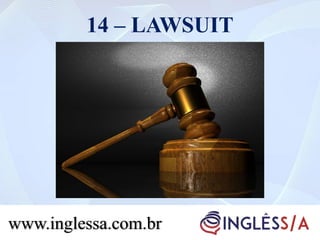 14 – LAWSUIT
www.inglessa.com.br
 