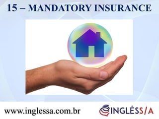 15 – MANDATORY INSURANCE
www.inglessa.com.br
 