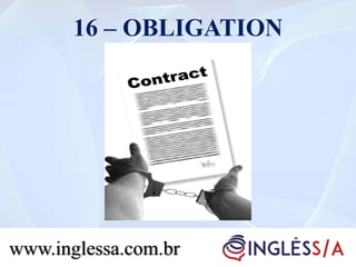 16 – OBLIGATION
www.inglessa.com.br
 