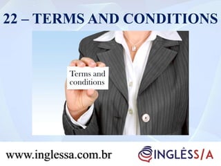 22 – TERMS AND CONDITIONS
www.inglessa.com.br
 