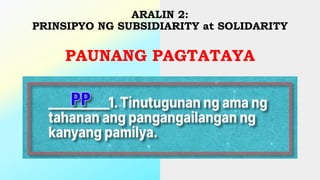 ARALIN 2:
PRINSIPYO NG SUBSIDIARITY at SOLIDARITY
PAUNANG PAGTATAYA
 