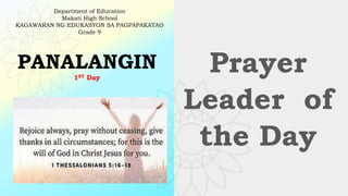 PANALANGIN
1ST Day
Prayer
Leader of
the Day
Department of Education
Makati High School
KAGAWARAN NG EDUKASYON SA PAGPAPAKATAO
Grade 9
 