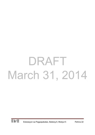 DRAFT
March 31, 2014
Edukasyon sa Pagpapakatao, Baitang 9, Modyul 5 Pahina 22
 