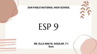ESP 9
SAN PABLO NATIONAL HIGH SCHOOL
BB. ELLA MAE M. AGUILAR, T-I
Guro
 
