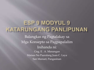 Balangkas ng Pagtalakay sa
Mga Konsepto sa Pagpapalalim
Inihanda ni:
Gng. E . A. Manangan
Mataas Na Paaralang Juan C. Laya
San Manuel, Pangasinan
 