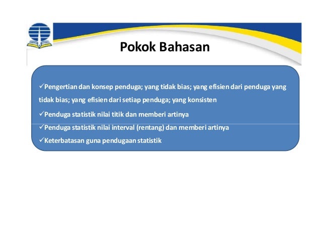 ESPA 4123 - Statistika Ekonomi Modul 6 : Estimasi 