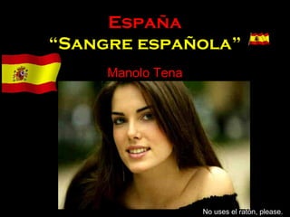 España “Sangre española” Manolo Tena No uses el ratón, please. 