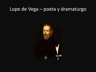 Lope de Vega – poeta y dramaturgo