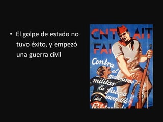 El golpe de estado no tuvoéxito, y empezóunaguerra civil